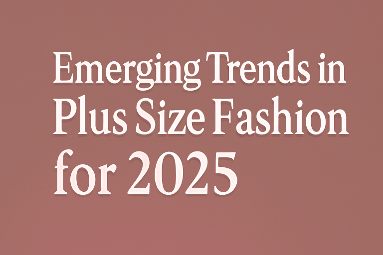 Emerging Trends in Plus Size Fashion for 2025